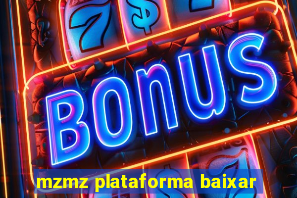 mzmz plataforma baixar